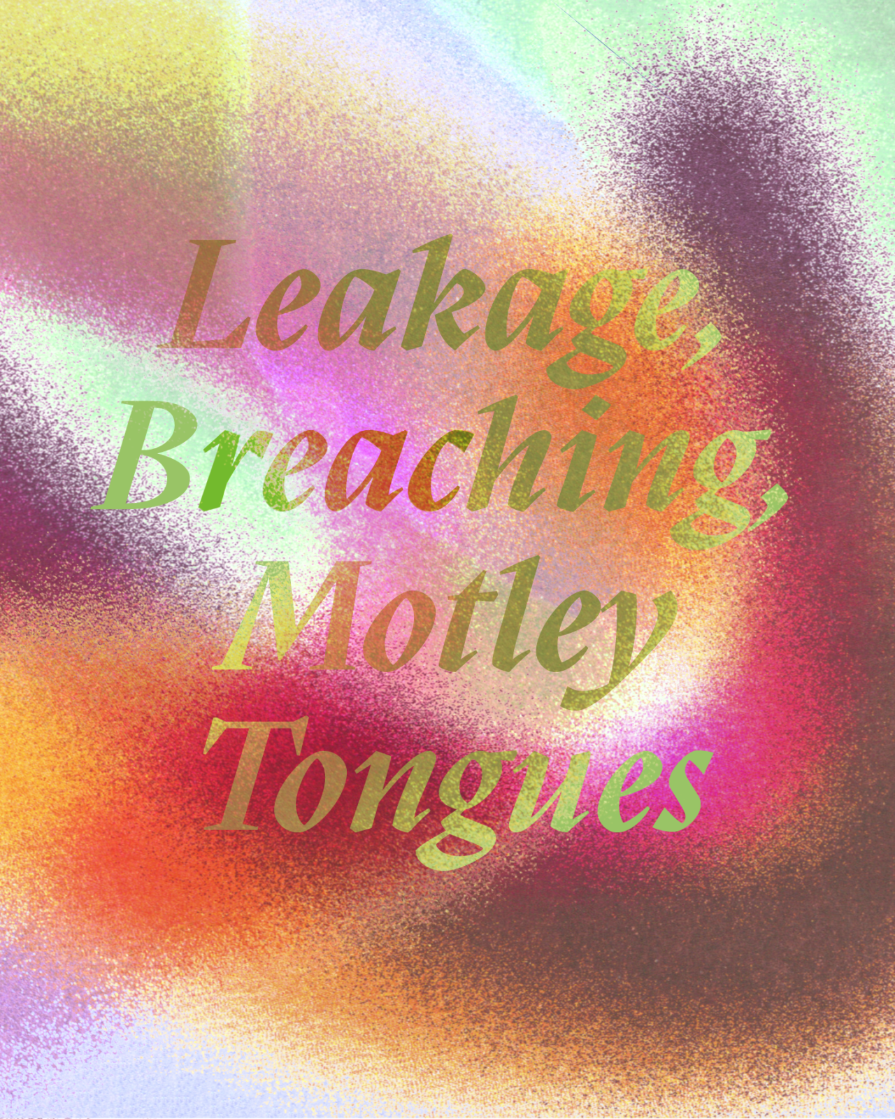 Leaking, Breaching, Motley Tongues